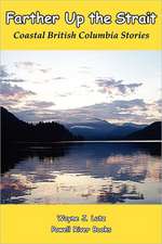 Farther Up the Strait: Coastal British Columbia Stories