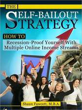 The Self-Bailout Strategy - How to Recession-Proof Yourself with Multiple Online Income Streams