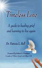 Timeless Love: A guide to healing grief and learning to live again