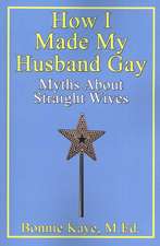 How I Made My Husband Gay