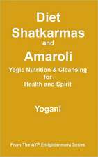 Diet, Shatkarmas and Amaroli - Yogic Nutrition & Cleansing for Health and Spirit