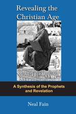 Revealing the Christian Age: A Synthesis of the Prophets and Revelation