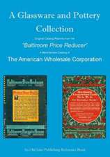 A Glassware and Pottery Collection: Original Catalog Reprints from the Baltimore Price Reducer