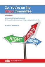 So You're on the Ethics Committee?: A Primer and Practical Guidebook