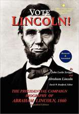 Vote Lincoln! the Presidential Campaign Biography of Abraham Lincoln, 1860; Restored and Annotated (Expanded Edition, Hardcover)