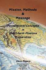 Mission, Message and Methods: Foundational Concepts in Short-Term Missions Preparation