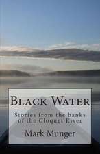 Black Water: A Memoir of the North Woods