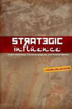 Strategic Influence: Public Diplomacy, Counterpropaganda, and Political Warfare