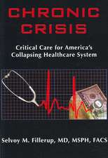 Chronic Crisis: Critical Care for America's Collapsing Healthcare System