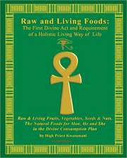 Raw and Living Foods: Raw & Living Fruits, Vegetables, Seeds & Nuts.