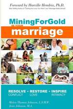 Mining for Gold in Your Marriage: 12 Step Journey to Uncover the Hidden Treasures in Your Marriage