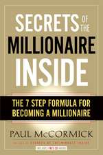 Secrets of the Millionaire Inside: The 7 Step Formula for Becoming a Millionaire