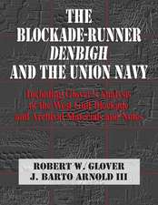 The Blockade-Runner Denbigh and the Union Navy: Including Glover's Analysis of the West Gulf Blockade and Archival Materials and Notes