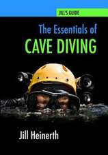 The Essentials of Cave Diving: Jill Heinerth's Guide to Cave