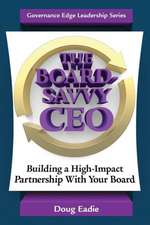 The Board-Savvy CEO: Building a High-Impact Partnership with Your Board