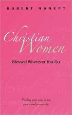 Christian Women: Blessed Wherever You Go