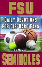 Daily Devotions for Die-Hard Fans FSU Seminoles