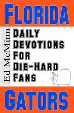 Daily Devotions for Die-Hard Fans Florida Gators