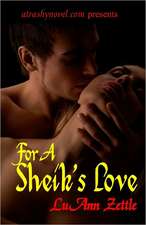 For a Sheik's Love: Romance Novel in an Erotic Harem Filled with Love, Submission and Sexual Bondage.