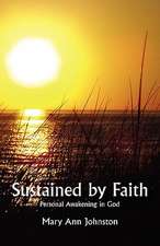 Sustained by Faith: Personal Awakening in God