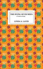 The Dying of Ed Mees: A Novella