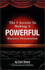 The 5 Secrets to Making a Powerful Business Presentation