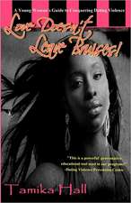 Love Doesn't Leave Bruises!: A Young Woman's Guide to Conquering Dating Violence