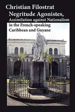 Negritude Agonistes, Assimilation Against Nationalism in the French-Speaking Caribbean and Guyane: Isaac Hopper's Tales of Oppression 1780-1843 (Second Edition)