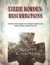 Lizzie Borden: A History of the People Surrounding the Borden Case Before, During, and After the Trial