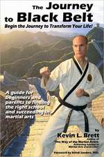 The Journey to Black Belt: Begin the Journey to Transform Your Life!