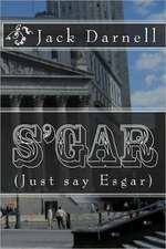 S'Gar: (Just Say Esgar)