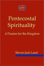 Pentecostal Spirituality: A Passion for the Kingdom