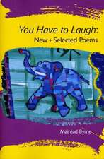 You Have to Laugh: New + Selected Poems