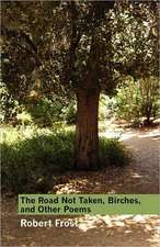 The Road Not Taken, Birches, and Other Poems