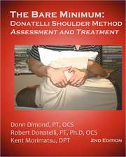 The Bare Minimum: Donatelli Shoulder Method Assessment and Treatment 2nd Edition