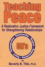 Teaching Peace: A Restorative Justice Framework for Strengthening Relationships