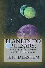 Planets to Pulsars: A Citizen's Guide to the Universe