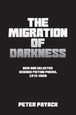 The Migration Of Darkness: Selected Science Fiction Poems, 1975-2020