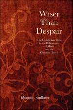 Wiser Than Despair: The Evolution of Ideas in the Relationship of Music and the Christian Church