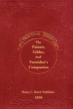 The Painter, Gilder, and Varnisher's Companion