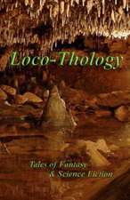 Locothology: Tales of Fantasy & Science Fiction