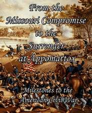 From the Missouri Compromise to the Surrender at Appomattox