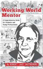 Working World Mentor: A Comprehensive Guide for Students and Young Adults