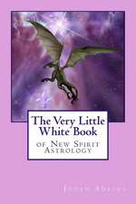 The Very Little White Book of New Spirit Astrology: 50 Years in Country Music Radio by Country Music Disc Jockey Hall of Fame and Virginia Beach's Own