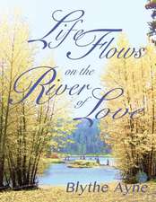 Life Flows on the River of Love