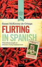 Flirting in Spanish: What Mexico Taught Me about Love, Living and Forgiveness