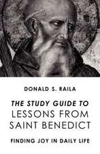 The Study Guide to Lessons from Saint Benedict: Finding Joy in Daily Life