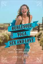 Burlesque, Yoga, Sex and Love