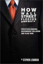 How Wall Street Fleeces America: Privatized Banking, Government Collusion and Class War