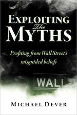 Exploiting the Myths: Profiting from Wall Street's Misguided Beliefs